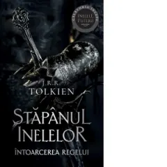 Coperta cărții Intoarcerea Regelui. Volumul 3 al trilogiei Stapanul Inelelor (editie 2023)
