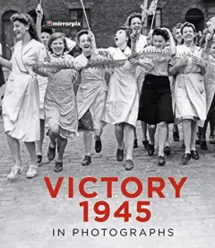 Coperta cărții Victory 1945 in Photographs