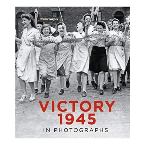 Coperta cărții Victory 1945 in Photographs