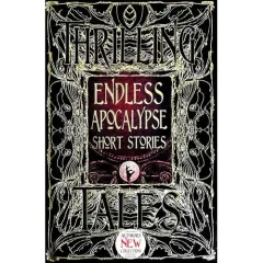 Coperta cărții Endless Apocalypse Short Stories (Gothic Fantasy Series)