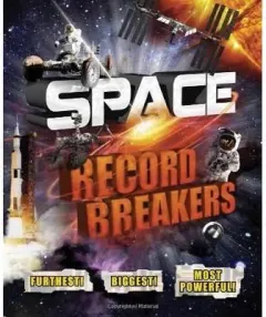 Coperta cărții Space Record Breakers: Furthest! Biggest! Most Powerful!