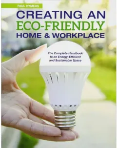 Coperta cărții Creating an Eco-Friendly Home & Workplace