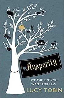 Coperta cărții Ausperity: Live the Life You Want for Less