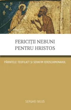 Coperta cărții Fericiții nebuni pentru Hristos. Părintele Teofilact și Serafim ieroschimonahul