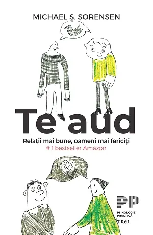 Coperta cărții Te aud. Relații mai bune, oameni mai fericiți
