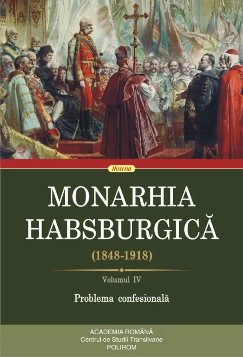Coperta cărții Monarhia Habsburgică (1848-1918) (vol. IV): Problema confesională