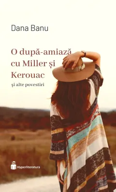 Coperta cărții O după-amiază cu Miller și Kerouac și alte povestiri
