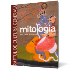 Coperta cărții Mitologia. India, China, Japonia, Australia și Oceania. Vol. 6