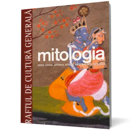 Coperta cărții Mitologia. India, China, Japonia, Australia și Oceania. Vol. 6