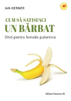 Coperta cărții Cum sa satisfaci un barbat. Ghid pentru femeile puternice