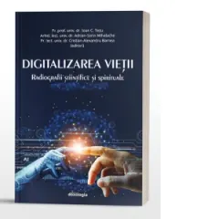 Coperta cărții Digitalizarea vietii. Radiografii stiintifice si spirituale