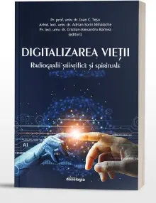 Coperta cărții Digitalizarea vietii. Radiografii stiintifice si spirituale