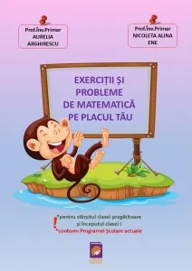 Coperta cărții Exercitii si probleme de matematica pe placul tau. Pentru sfarsitul clasei pregatitoare si inceputul clasei I (conform Programei Scolare actuale)