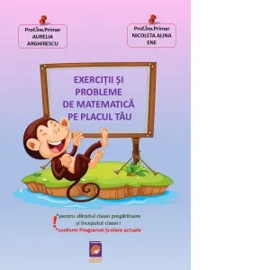Coperta cărții Exercitii si probleme de matematica pe placul tau. Pentru sfarsitul clasei pregatitoare si inceputul clasei I (conform Programei Scolare actuale)