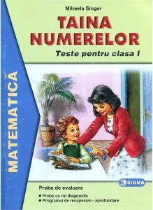 Coperta cărții Taina numerelor. Teste de matematica. Probe pentru evaluare orala si scrisa la matematica (Clasa I)
