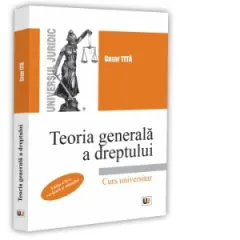 Coperta cărții Teoria generala a dreptului. Curs universitar. Editia a II-a, revazuta si adaugita