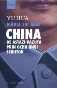 Coperta cărții Mania lui Mao. China de astazi vazuta prin ochii unui scriitor