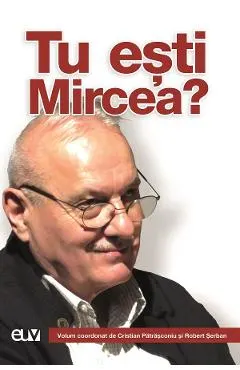 Coperta cărții Tu esti Mircea? - Cristian Patrasconiu, Robert Serban