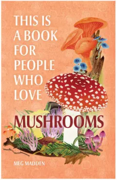 Coperta cărții This is a book for people who love mushrooms