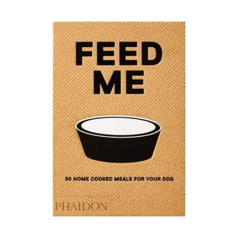 Coperta cărții Feed me: 50 home cooked meals for your dog