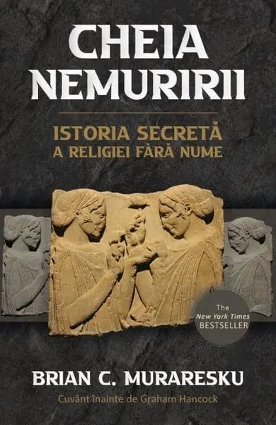 Coperta cărții Cheia Nemuririi. Istoria secreta a religiei fara nume