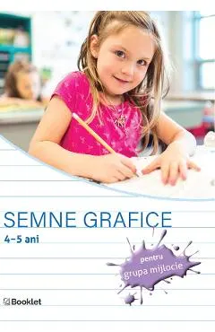 Coperta cărții Semne grafice 4-5 ani pentru grupa mijlocie