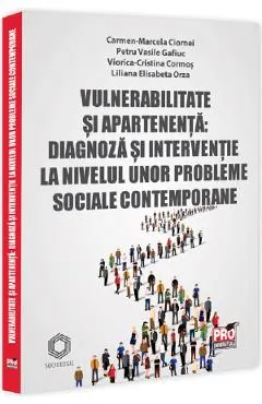 Coperta cărții Vulnerabilitate si apartenenta. Diagnoza si interventie la nivelul unor probleme sociale contemporane - Camen-Marcela Ciornei, Petru Vasile Gafiuc, Viorica-Cristina Cormos, Liliana Elisabeta Orza