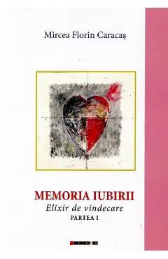 Coperta cărții Memoria iubirii. Elixir de vindecare Partea 1