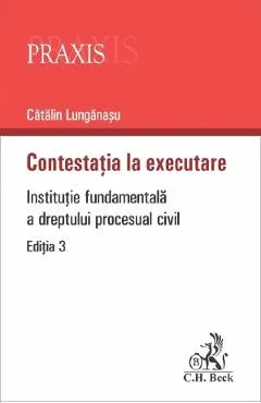 Coperta cărții Contestatia la executare. Institutie fundamentala a dreptului procesual civil
