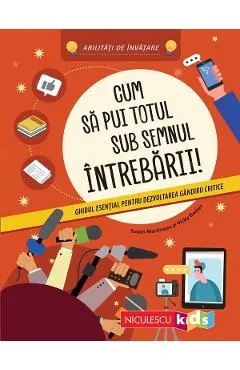 Coperta cărții Cum sa pui totul sub semnul intrebarii!