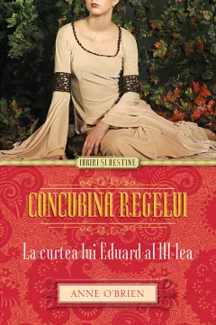 Coperta cărții Concubina regelui. La Curtea lui Eduard al III-lea