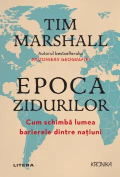 Coperta cărții Epoca zidurilor. Cum schimbă lumea barierele dintre națiuni