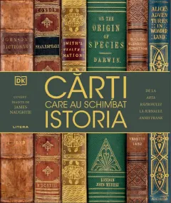 Coperta cărții Carti care au schimbat istoria. De la Arta razboiului la Jurnalul Annei Frank