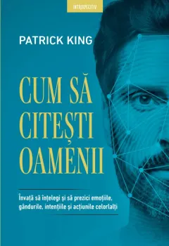 Coperta cărții Cum sa citesti oamenii. Invata sa intelegi si sa prezici emotiile, gandurile, intentiile si actiunile celorlalti