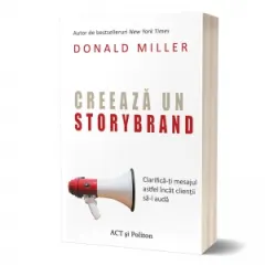 Coperta cărții Creează un StoryBrand: Clarifică-ți mesajul astfel încât clienții să-l audă