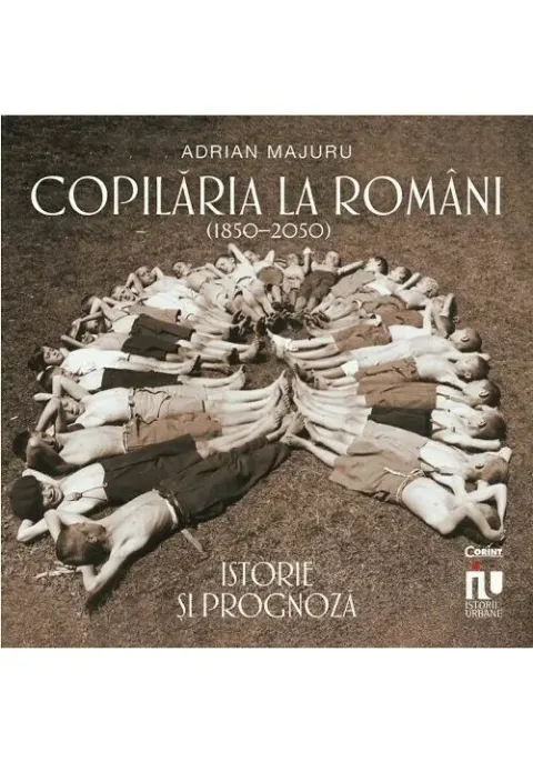 Coperta cărții Copilaria la romani (1850–2050). Istorie si prognoza