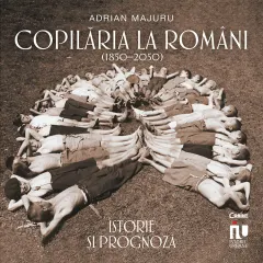 Coperta cărții Copilaria la romani (1850–2050). Istorie si prognoza