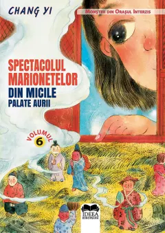 Coperta cărții Spectacolul marionetelor din micile palate aurii – Vol. 6