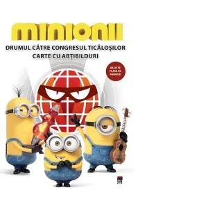 Coperta cărții Minionii: Drumul catre congresul ticalosilor .Carte cu abtibilduri