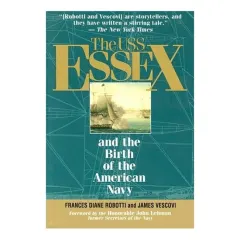 Coperta cărții The Uss Essex and the Birth of the American Navy