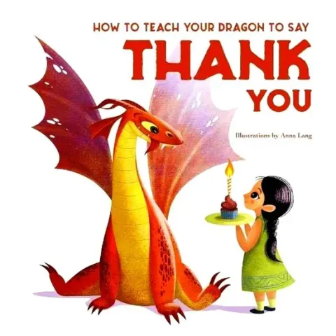 Coperta cărții How To Teach Your Dragon To Say Thank You, Anna Lang