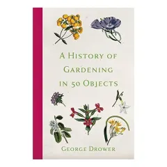 Coperta cărții History of Gardening in 50 Objects