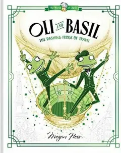 Coperta cărții Oli and Basil: the Dashing Frogs of Travel