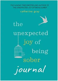 Coperta cărții Unexpected Joy of Being Sober Journal