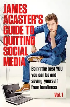 Coperta cărții James Acaster's Guide to Quitting Social Media