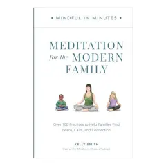 Coperta cărții Mindful in Minutes : Meditation for the Modern Family