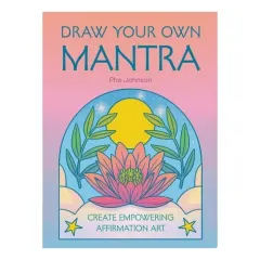 Coperta cărții Draw Your Own Mantra Create Empowering Affirmation Art