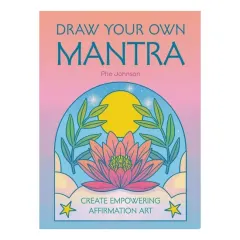 Coperta cărții Draw Your Own Mantra Create Empowering Affirmation Art