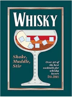 Coperta cărții Whiskey : Shake, Muddle, Stir, Dan Jones