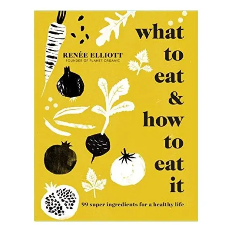 Coperta cărții What to Eat and How to Eat It, Renee Elliott